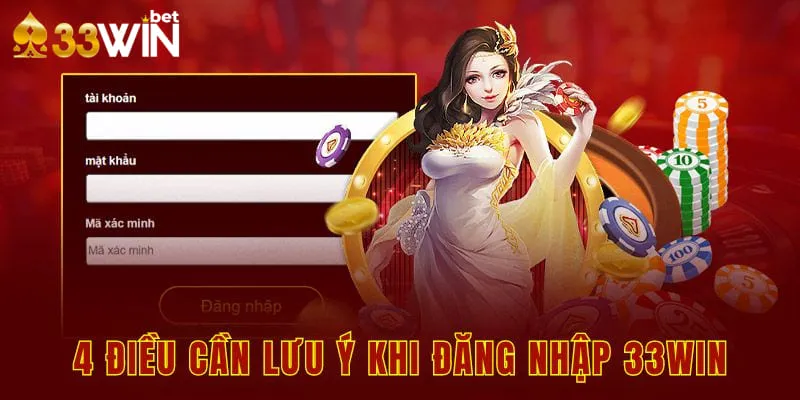 4 điều cần lưu ý khi đăng nhập 33win