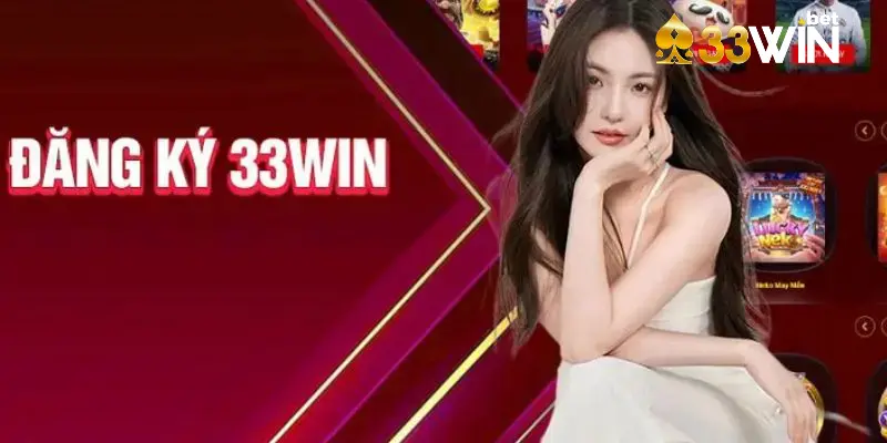 Đăng ký 33win với 2 cách cực đơn giản