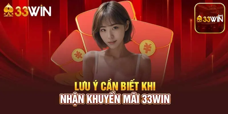 Người chơi bỏ túi các lưu ý khi nhận khuyến mãi tại 33win