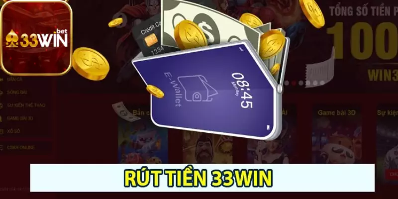 Rút tiền 33win hiện chỉ hỗ trợ phương thức tài khoản ngân hàng