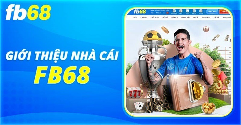 Giới Thiệu Nhà Cái FB68 - Địa Điểm Ăn Chơi Của Các Cao Thủ