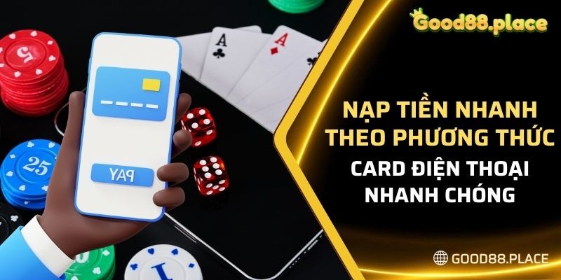 Hướng dẫn nạp tiền nhanh bằng card điện thoại